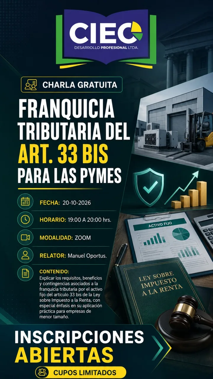 Charla gratuita: Franquicia Tributaria del Art. 33 bis para las PYMES, 20-OCT, 19:00 a 20:00 hrs, Zoom, relator Manuel Oportus. Explicar los requisitos, beneficios y contingencias asociados a la franquicia tributaria por el activo fijo del artículo 33 bis de la Ley sobre Impuesto a la Renta, con especial énfasis en su aplicación práctica para empresas de menor tamaño.
